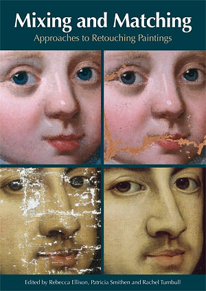 Mixing and Matching_Approaches to Retouching Paintings Mixing and Matching_Approaches to Retouching Paintings